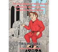The Hunchback of Notre Dame El Jorobado de Notre Dame Le Bossu de Notre-Dame: Trilingual English-French-Spanish Trilingue Anglais-Français-Espagnol Trilingüe Inglés-Francés-Español