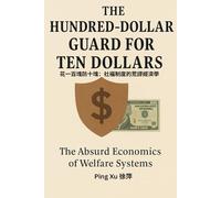 The Hundred-Dollar Guard for Ten Dollars: The Absurd Economics of Welfare Systems