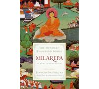 The Hundred Thousand Songs of Milarepa: A New Translation by Tsangnyoen Heruka