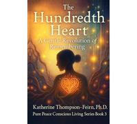 The Hundredth Heart: A Gentle Revolution of Remembering