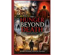 The Hunger Beyond Death: The Dead Cannot Rest Until the Living Open the Door