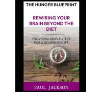 The Hunger Blueprint: Rewiring Your Brain Beyond the Diet