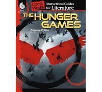 The Hunger Games: An Instructional Guide for Literature: An Instructional Guide for Literature : An Instructional Guide for Literature