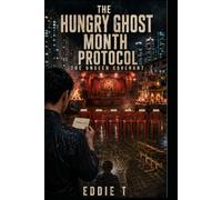 The Hungry Ghost Month Protocol: A Singapore Supernatural Conspiracy Thriller