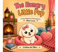 The Hungry Little Pup: a cozy Bolognese coloring book - Meet Luna