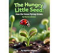 The Hungry Little Seed: How the Venus Flytrap Grows