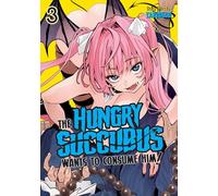 The Hungry Succubus Wants to Consume Him Vol. 3