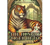 The Hungry Tiger of Oz: Classic Tales in Rhyme