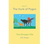 The Hunk of Pogon: The Dinosaur File