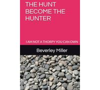 THE HUNT BECOME THE HUNTER: I AM NOT A THORPY YOU CAN OWN