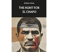 The Hunt for El Chapo: The Most Successful Drug Dealer in History: 5