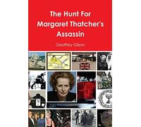 The Hunt For Margaret Thatcher's Assassin