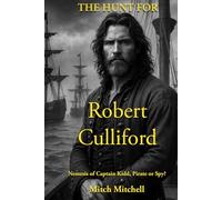 The Hunt for Robert Culliford: Nemesis of Captain Kidd, Pirate, or Spy?