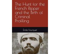 The Hunt for the French Ripper and the Birth of Criminal Profiling