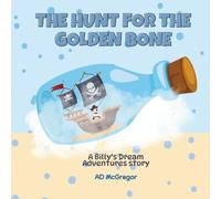 The Hunt for the Golden Bone: A Billy's Dream Adventures story