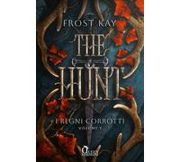 The Hunt. I regni corrotti. Vol. 1 - Frost Kay