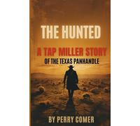 The Hunted: A Tap Miller Story of The Texas Panhandle