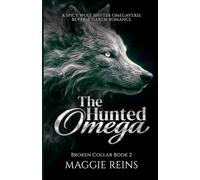 The Hunted Omega: A Spicy Wolf Shifter Omegaverse Reverse Harem Romance