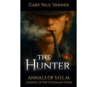 The Hunter: Annals of S.O.L.M. A Novel of The Covenant Crisis
