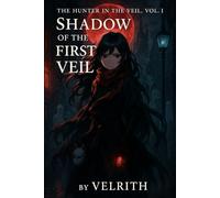 The Hunter in the Veil Book One: Shadow of the First Veil