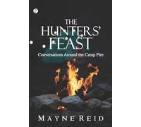 The Hunters' Feast: Conversations Around the Camp Fire