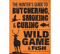 Philip Hasheide The Hunter's Guide to Butchering, Smoking and Curing (Tascabile)