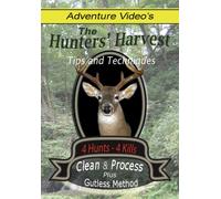 The Hunters' Harvest- Complete Guide to Deer Hunting, Field Dressing, Cleaning, and Processing