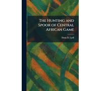 The Hunting and Spoor of Central African Game