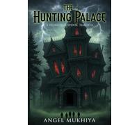 The Hunting Palace (A Horror Suspense Thriller): What begins as an adventure becomes a nightmare when a jungle palace turns predator, forcing friends to solve lethal clues to survive.