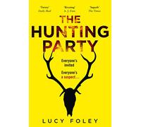 THE HUNTING PARTY: A Must Read for all Lovers of Crime Fiction and Thrillers, from the Author of Bestsellers like The Guest List