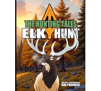 The Hunting Tales Elk Hunt: Scout's Edition