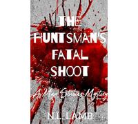 the Huntsman's Fatal Shoot: A Max Stubins Mystery