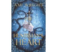 The Huntsman's Heart: a dark romantasy Snow White retelling