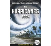 THE HURRICANES BOOK FOR KIDS & TEENS: Discover How They Form, Where They Hit, and What Makes Them So Powerful-Perfect for Curious Kids