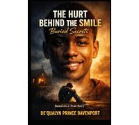 The Hurt Behind the Smile: Buried Secrets