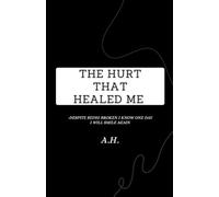 The Hurt That Healed Me: Despite being broken I know one day I will smile again
