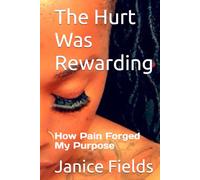 The Hurt Was Rewarding: How Pain Forged My Purpose