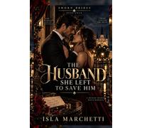 The Husband She Left To Save Him: A Marriage-in-Crisis, Second Chance and False Accusation Mafia Romance