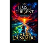 The Hush And The Current