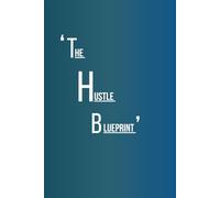 The Hustle Blueprint: Gift Notebook Journal for friends and family