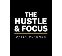 The Hustle & Focus Daily Planner Undated 90-Day Business Planner for Entrepreneurs, Solopreneurs & Side Hustlers | Daily Productivity, Goal Setting, ... Sales & Content Planner, Habit Tracker