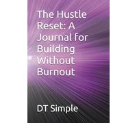 The Hustle Reset: A Journal for Building Without Burnout
