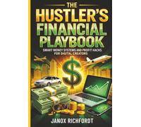 The Hustler’s Financial Playbook: Smart Money Systems and Profit Hacks for Digital Creators