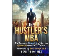 The Hustler's MBA: The Business Blueprint of Success Inspired by Shawn "Jay-Z" Carter