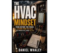 The HVAC Mindset: Think Before You Touch: Lessons from the Field