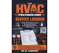 The HVAC Technician Service Log: Field Documentation, EPA 608 Refrigerant Tracking, Leak Rate Log for HVAC Tech- Residential, Commercial & A2L-Ready Service Records with Callback Prevention Checklist