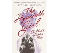 Lyndall Gordon The Hyacinth Girl (Copertina rigida)