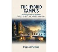 The Hybrid Campus: Bridging the Gap Between Digital Efficiency and Human Connection