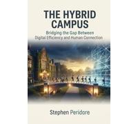 The Hybrid Campus: Bridging the Gap Between Digital Efficiency and Human Connection