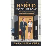 The Hybrid Model of Love: A Clean and Wholesome Love Story of Trust and Transformation